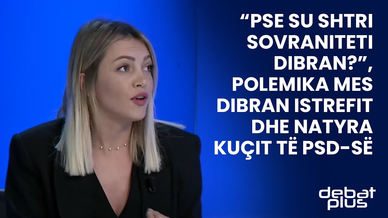 Pse Su Shtri Sovraniteti Dibran Polemika Mes Dibran Istrefit Dhe